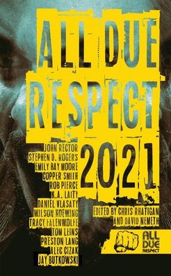 All Due Respect 2021 - Chris Rhatigan - Books - Down & Out Books II, LLC - 9781643962641 - February 18, 2022