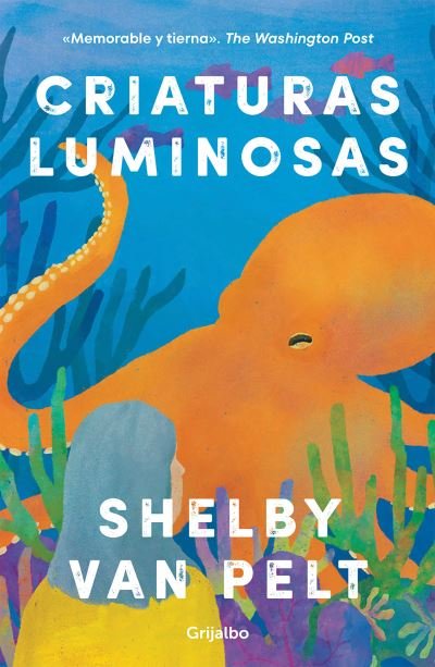 Cover for Shelby Van Pelt · Criaturas Luminosas / Remarkably Bright Creatures (Book) (2023)