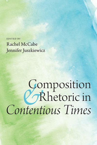 Cover for Rachel McCabe · Composition and Rhetoric in Contentious Times (Buch) (2023)