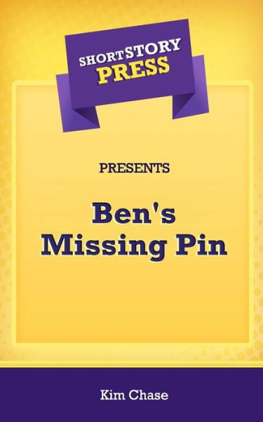 Kim Chase · Short Story Press Presents Ben's Missing Pin (Paperback Book) (2020)