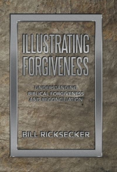 Cover for Bill Ricksecker · Illustrating Forgiveness (Book) (2022)