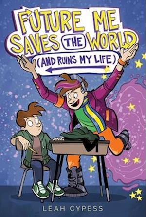 Cover for Leah Cypess · Future Me Saves The World (And Ruins My Life) (Book) (2025)
