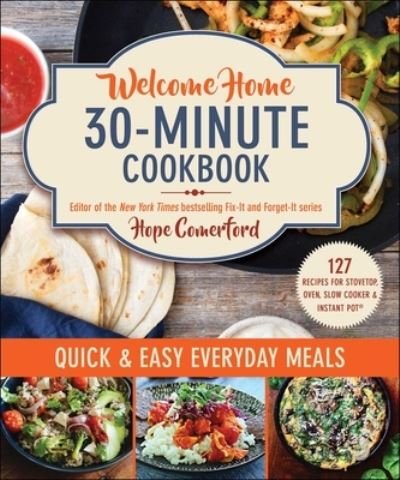Cover for Hope Comerford · Welcome Home 30-Minute Cookbook: Quick &amp; Easy Everyday Meals - Welcome Home (Paperback Book) (2023)