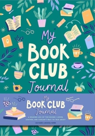 My Book Club Journal: A Reading Log of the Books I Loved, Loathed, and Couldn't Wait to Talk About - Weldon Owen - Books - Weldon Owen, Incorporated - 9781681889641 - February 2, 2023