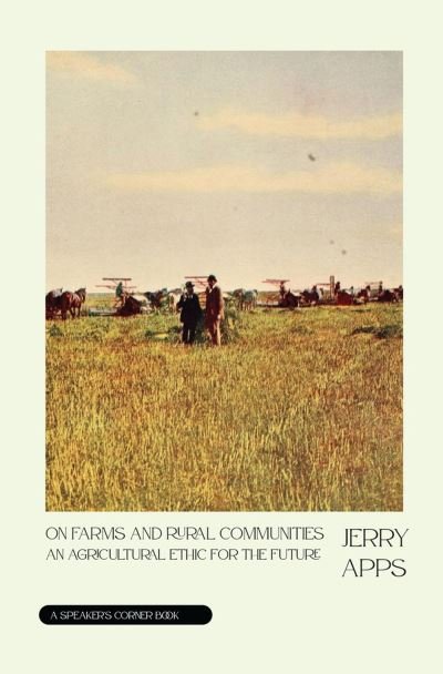 Cover for Jerry Apps · On Farms and Rural Communities: An Agricultural Ethic for the Future - Speaker's Corner (Paperback Book) (2024)