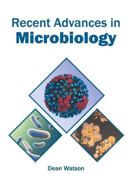 Recent Advances in Microbiology - Dean Watson - Książki - Syrawood Publishing House - 9781682866641 - 19 czerwca 2019