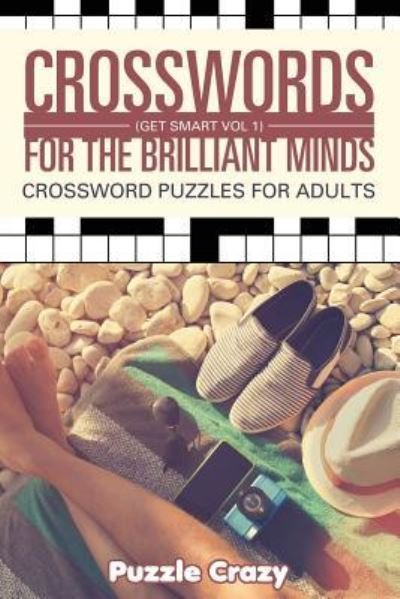 Crosswords For The Brilliant Minds (Get Smart Vol 1) - Puzzle Crazy - Książki - Puzzle Crazy - 9781683054641 - 1 kwietnia 2016