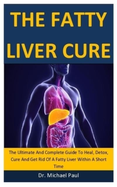 Cover for Michael Paul · The Fatty Liver Cure (Pocketbok) (2019)