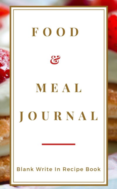 Food And Meal Journal - Blank Write In Recipe Book - Includes Sections For Ingredients Directions And Prep Time. - Toqeph - Książki - Blurb - 9781714424641 - 1 maja 2020