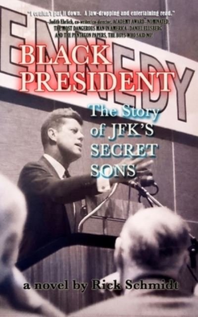 Cover for Rick Schmidt · BLACK PRESIDENT--The Story of JFK's Secret Sons (Taschenbuch) (2021)