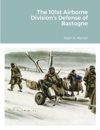 Cover for Mitchell · The 101st Airborne Division's Defense of Bastogne (Taschenbuch) (2020)