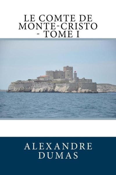 Cover for Alexandre Dumas · Le Comte de Monte-Cristo - Tome I (Paperback Bog) (2018)