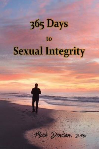 Cover for Mark Denison · 365 Days to Sexual Integrity (Paperback Book) (2019)