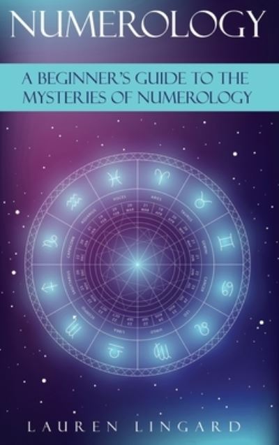 Cover for Lauren Lingard · Numerology: A Beginner's Guide to the Mysteries of Numerology (Hardcover bog) (2022)
