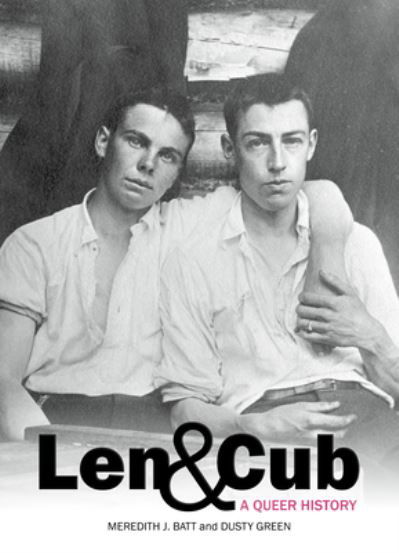 Cover for Meredith Batt · Len &amp; Cub: A Queer History (Paperback Book) (2022)