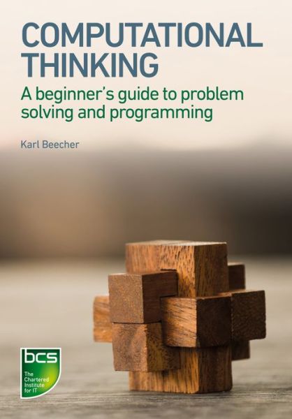 Cover for Karl Beecher · Computational Thinking: A beginner's guide to problem-solving and programming (Paperback Bog) (2017)