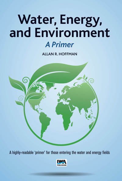 Water, Energy, and Environment - A Primer - Allan R. Hoffman - Bøger -  - 9781780409641 - 15. februar 2019