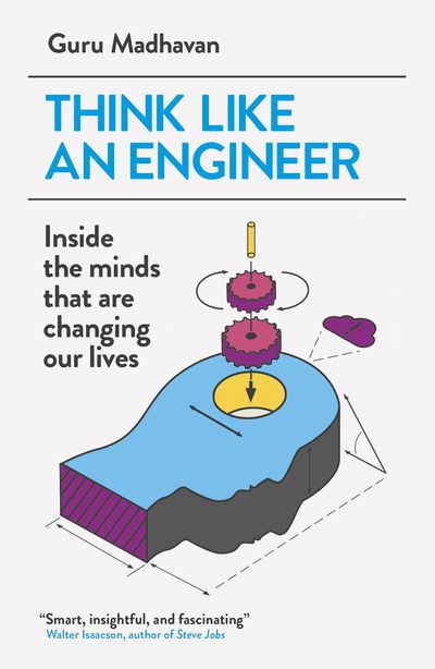 Cover for Guru Madhavan · Think Like An Engineer: Inside the Minds that are Changing our Lives (Paperback Book) (2016)