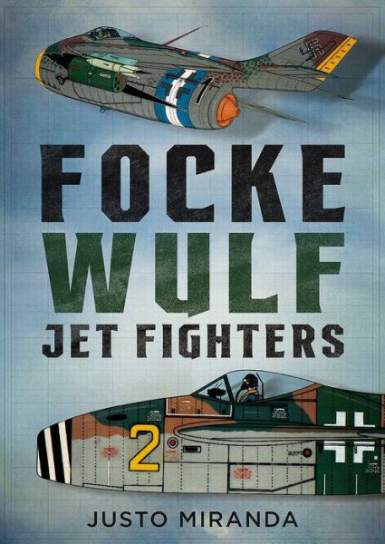 Cover for Justo Miranda · Focke Wulf Jet Fighters (Hardcover Book) (2018)