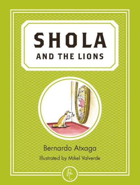 Cover for Atxaga, Bernardo (Author) · Shola and the Lions (Paperback Book) (2015)