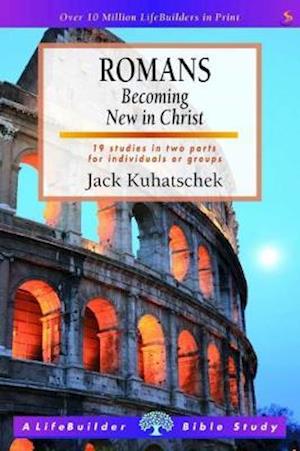 Romans: Becoming New in Christ - Lifebuilder Bible Studies - Jack Kuhatschek - Books - SPCK Publishing - 9781785066641 - April 18, 2017