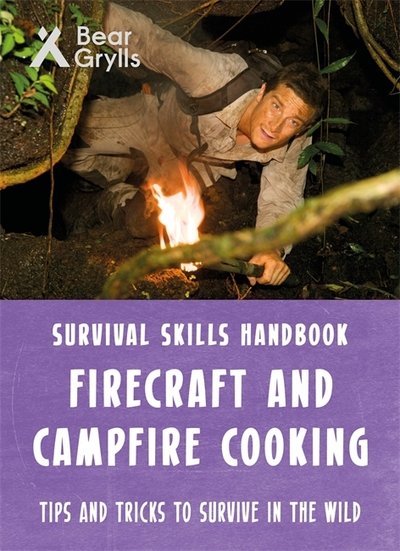 Bear Grylls Survival Skills: Firecraft & Campfire Cooking - Bear Grylls - Books - Bonnier Zaffre - 9781786960641 - September 6, 2018
