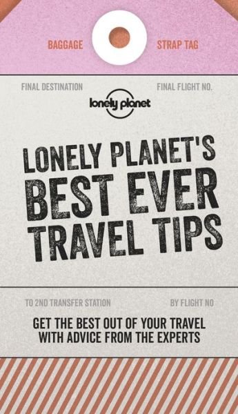 Lonely Planet's Best Ever Travel Tips - Lonely Planet - Lonely Planet - Bøger - Lonely Planet Global Limited - 9781787017641 - 9. november 2018