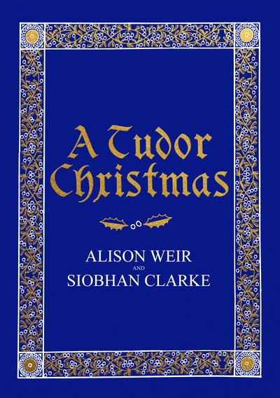 Cover for Alison Weir · A Tudor Christmas (Gebundenes Buch) (2018)