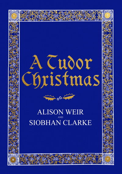 Cover for Alison Weir · A Tudor Christmas (Hardcover bog) (2018)