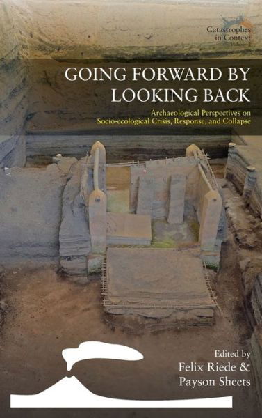 Cover for Felix Riede · Going Forward by Looking Back: Archaeological Perspectives on Socio-Ecological Crisis, Response, and Collapse - Catastrophes in Context (Innbunden bok) (2020)