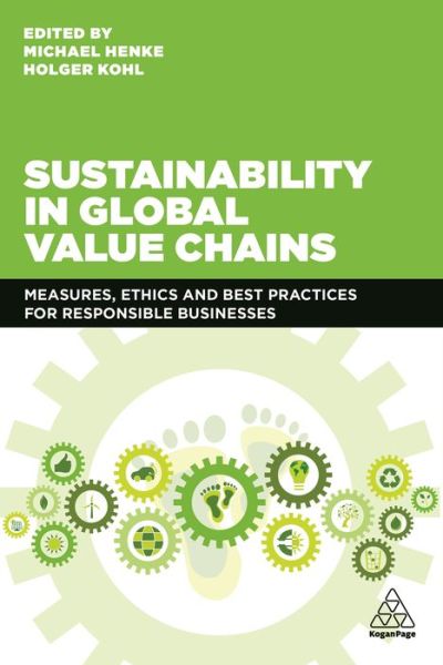 Cover for Sustainability in Global Value Chains: Measures, Ethics and Best Practices for Responsible Businesses (Hardcover Book) (2021)