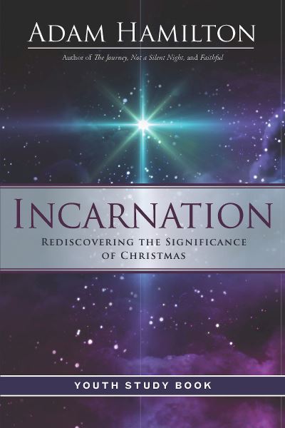 Incarnation Youth Study Book - Adam Hamilton - Książki - Abingdon Press - 9781791005641 - 15 września 2020