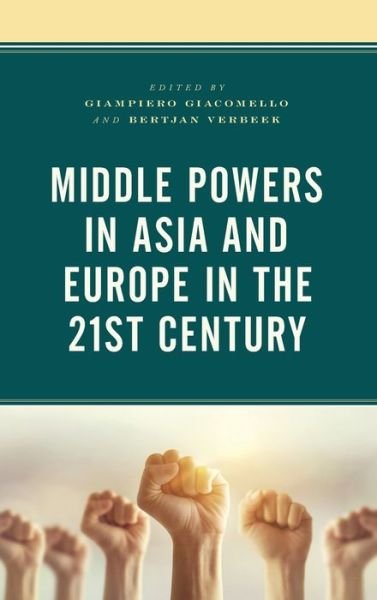 Cover for Giampier Giacomello · Middle Powers in Asia and Europe in the 21st Century - Foreign Policies of the Middle Powers (Innbunden bok) (2020)