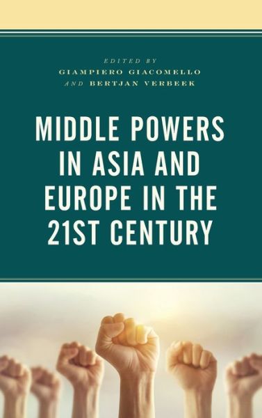 Cover for Giampier Giacomello · Middle Powers in Asia and Europe in the 21st Century - Foreign Policies of the Middle Powers (Hardcover Book) (2020)
