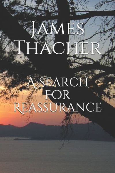 Cover for James Raymond Thacher · A Search For Reassurance (Paperback Bog) (2019)