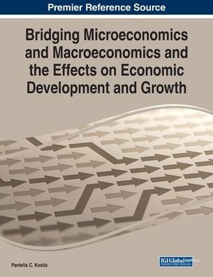 Cover for Pantelis C. Kostis · Bridging Microeconomics and Macroeconomics and the Effects on Economic Development and Growth (Paperback Book) (2020)