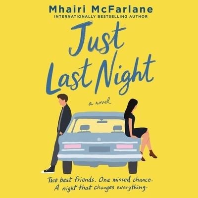 Just Last Night Lib/E - Mhairi McFarlane - Music - HarperCollins - 9781799971641 - May 4, 2021