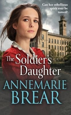 Cover for AnneMarie Brear · The Soldier's Daughter: The gripping historical novel from AnneMarie Brear (Innbunden bok) (2022)