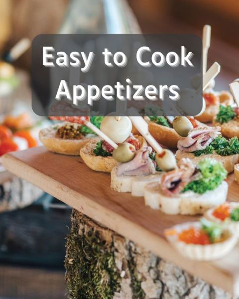 Cover for Sootie Charitys · Easy to Cook Appetizers: Over 80 Recipes With Easy to Prepare Appetizers (Paperback Book) (2021)