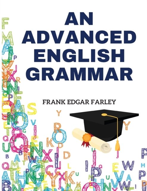 Frank Edgar Farley · An Advanced English Grammar (Paperback Bog) (2024)
