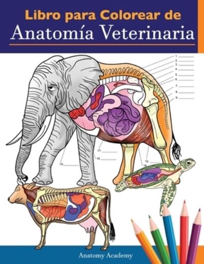 Cover for Anatomy Academy · Libro para colorear de anatomia veterinaria (Paperback Book) (2020)