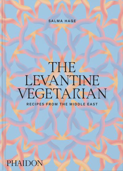 Cover for Salma Hage · The Levantine Vegetarian: Recipes from the Middle East (Hardcover Book) (2024)