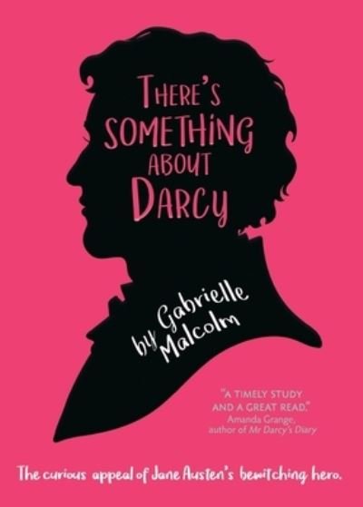 Cover for Gabrielle Malcolm · There's Something About Darcy: The curious appeal of Jane Austen's bewitching hero (Pocketbok) (2020)