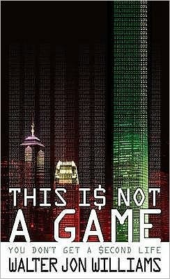 Cover for Walter Jon Williams · This Is Not A Game: You Don't Get a Second Life (Paperback Book) [Paperback] (2010)