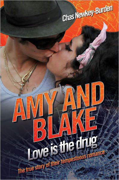 Amy and Blake - Love is the Drug - Chas Newkey-Burden - Bøker - John Blake Publishing Ltd - 9781844549641 - 5. juli 2010