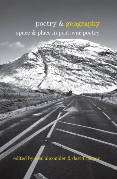 Cover for Neal Alexander · Poetry &amp; Geography: Space &amp; Place in Post-war Poetry - Poetry &amp;... (Innbunden bok) (2013)