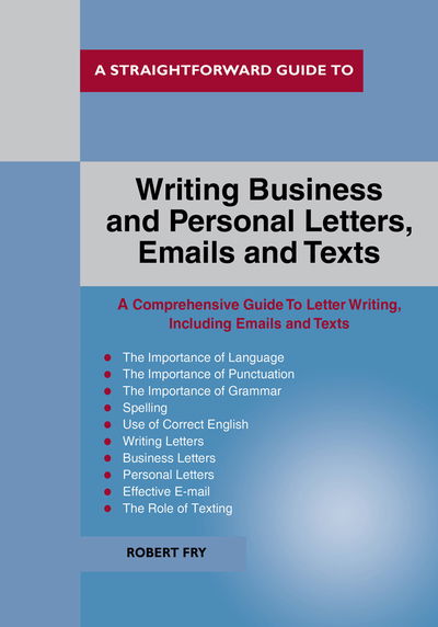 Cover for Robert Fry · A Straightforward Guide To Writing Business And Personal Let Tters / Emails And Texts (Paperback Book) (2018)