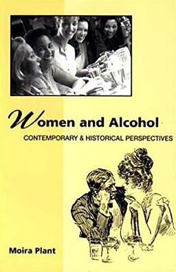 Cover for Moira Plant · Women and Alcohol: Contemporary and Historical Perspectives (Paperback Book) (1997)