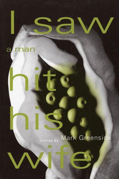 I Saw a Man Hit His Wife - Mark Greenside - Kirjat - White Pine Press - 9781877727641 - perjantai 1. marraskuuta 1996