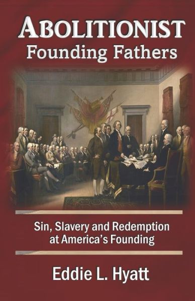 Cover for Eddie L Hyatt · Abolitionist Founding Fathers (Paperback Book) (2021)